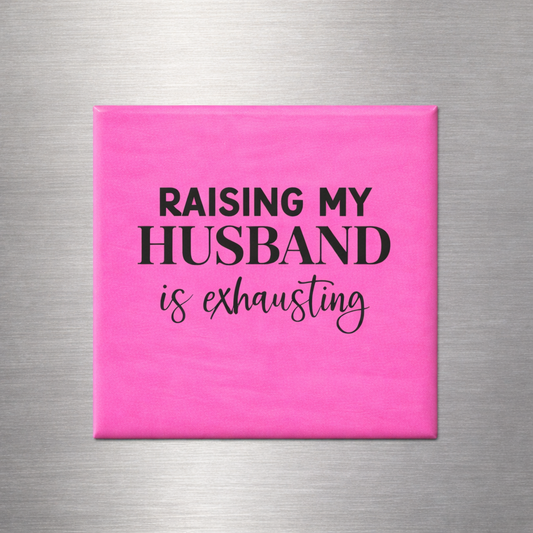 Raising My Husband Is Exhausting